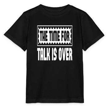 The Time For Talk Is Over - Stanley/Stella MINI CREATOR Kids’ T-Shirt - black - Front - Mikhail (115cm)