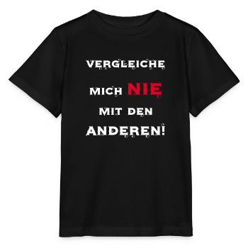 Vergleiche mich nie mit den anderen - Stanley/Stella Kinder T-Shirt MINI CREATOR  - Schwarz - Vorne - Mikhail (115cm)