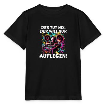 Der tut nix, der will nur AUFLEGEN DJ Disc Jockey - Stanley/Stella Kinder T-Shirt MINI CREATOR  - Schwarz - Vorne - Mikhail (115cm)