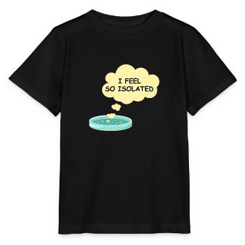 Microbiologie Drôle de laboratoire de bactéries Je me sens tellement isolé - T-shirt bio MINI CREATOR Stanley/Stella Enfant - noir - Devant - Mikhail (115cm)
