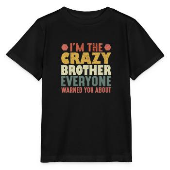 I'm The Crazy Brother Everyone Warned You About - Stanley/Stella MINI CREATOR Kids’ T-Shirt - black - Front - Mikhail (115cm)