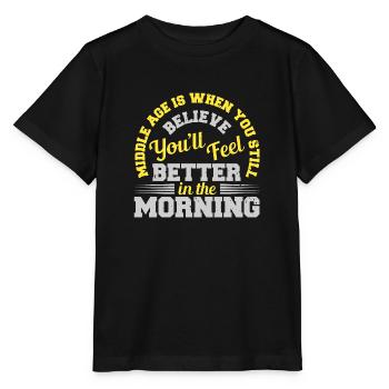 MIDDLE AGE IS WITH YOU STILL BELIEVE YOU'LL FEEL - Stanley/Stella MINI CREATOR Kids’ T-Shirt - black - Front - Mikhail (115cm)