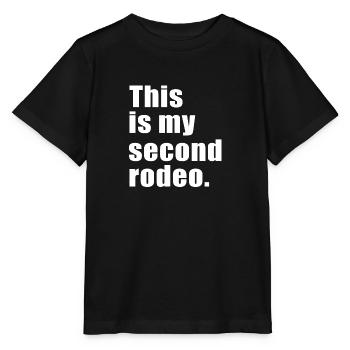This is my second rodeo - Stanley/Stella MINI CREATOR Kids’ T-Shirt - black - Front - Mikhail (115cm)