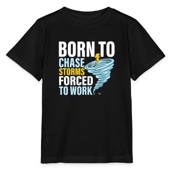 Born To Chase Storms Forced To Work Meteorology W - Stanley/Stella MINI CREATOR Kids’ T-Shirt - black - Front - Mikhail (115cm)