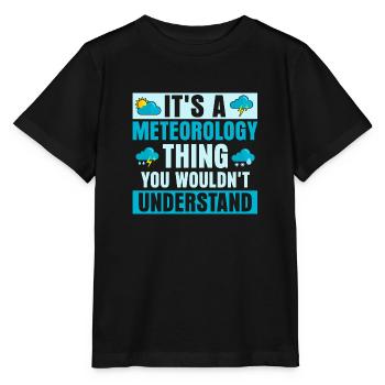 It's A Meteorology Thing You Wouldn't Understand W - Stanley/Stella MINI CREATOR Kids’ T-Shirt - black - Front - Mikhail (115cm)