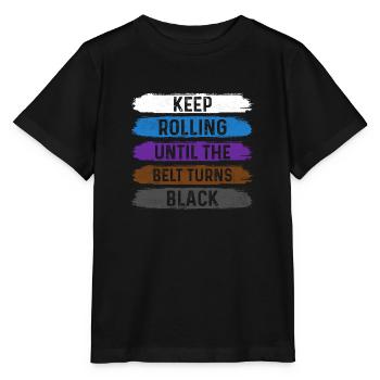 Keep Rolling Until The Belt Turns Black Jiu Jitsu - Stanley/Stella MINI CREATOR Kids’ T-Shirt - black - Front - Mikhail (115cm)