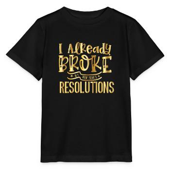 I Already Broke My Resolutions – Silvester Design - Stanley/Stella MINI CREATOR Kids’ T-Shirt - black - Front - Mikhail (115cm)