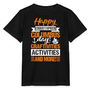 HAPPY COLUMBUS DAY CRAFTIVITIES ACTIVITIES AND MOR - Stanley/Stella MINI CREATOR Kids’ T-Shirt - black - Front - Mikhail (115cm)
