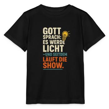 Gott sprach es werde Licht seitdem laeuft die Show - Stanley/Stella Kinder T-Shirt MINI CREATOR  - Schwarz - Vorne - Mikhail (115cm)