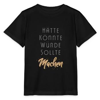 Einfach Machen Motivation statt hätte könnte würde - Stanley/Stella Kinder T-Shirt MINI CREATOR  - Schwarz - Vorne - Mikhail (115cm)