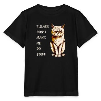 PLEASE DON'T MAKE ME DO STUFF, ADOLESCENT CAT - Stanley/Stella MINI CREATOR Kids’ T-Shirt - black - Front - Mikhail (115cm)