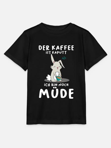 Der Kaffee Ist Kaputt Ich Bin Noch Müde Hase - Stanley/Stella Kinder T-Shirt MINI CREATOR - Schwarz