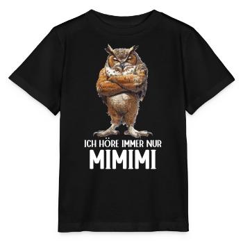 Owl Owls Bird Forest Eagle Owl I Always Listen to Mimimi - Stanley/Stella MINI CREATOR Kids’ T-Shirt - black - Front - Mikhail (115cm)