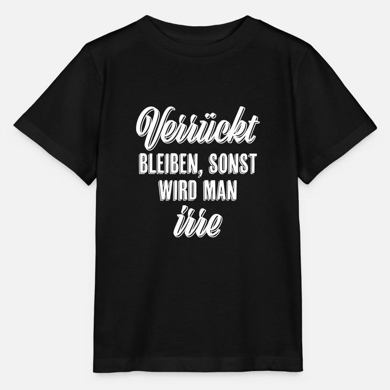 Verrückt bleiben sonst wird man irre - Stanley/Stella Kinder T-Shirt MINI CREATOR  - Schwarz