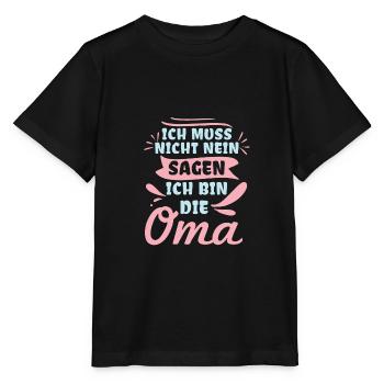 Ich Muss Nicht Nein Sagen Ich Bin Die Oma - Stanley/Stella Kinder T-Shirt MINI CREATOR  - Schwarz - Vorne - Mikhail (115cm)