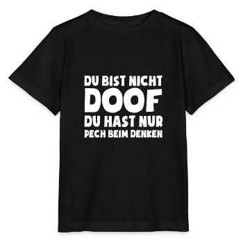Du bist nicht doof, du hast nur Pech beim Denken - Stanley/Stella Kinder T-Shirt MINI CREATOR  - Schwarz - Vorne - Mikhail (115cm)