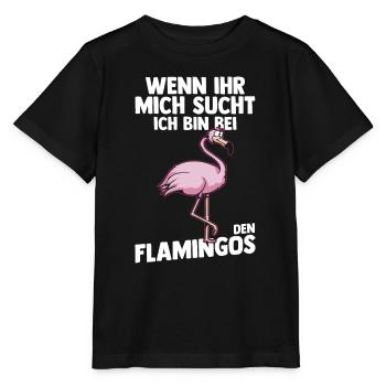 Wenn Ihr mich sucht bin ich bei den Flamingos - Stanley/Stella Kinder T-Shirt MINI CREATOR  - Schwarz - Vorne - Mikhail (115cm)