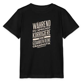 Während du sprichst korriege ich deine Grammatik - Stanley/Stella Kinder T-Shirt MINI CREATOR  - Schwarz - Vorne - Mikhail (115cm)