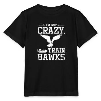 I'm not crazy I just train hawks Falconer - Stanley/Stella Kinder T-Shirt MINI CREATOR  - Schwarz - Vorne - Mikhail (115cm)