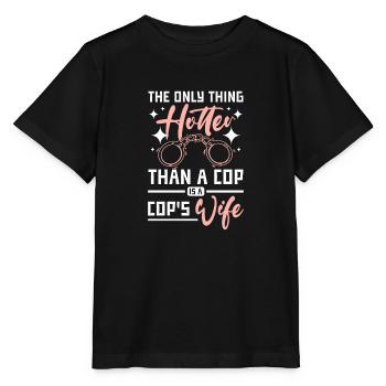 La seule chose plus sexy qu’un flic, c’est la femme d’un flic - T-shirt bio MINI CREATOR Stanley/Stella Enfant - noir - Devant - Mikhail (115cm)