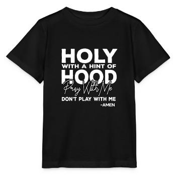 Heilig mit einem Hinweis lustiger Zitat Kapuze Bet - Stanley/Stella Kinder T-Shirt MINI CREATOR  - Schwarz - Vorne - Mikhail (115cm)