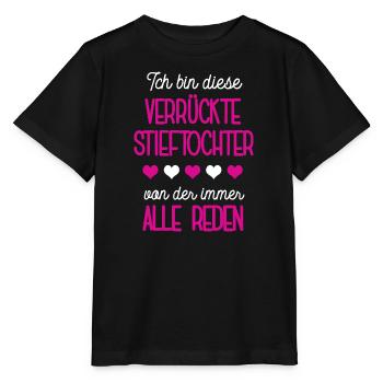 Ich Bin Die Verrückte Stieftochter Bonus Tochter - Stanley/Stella Kinder T-Shirt MINI CREATOR  - Schwarz - Vorne - Mikhail (115cm)