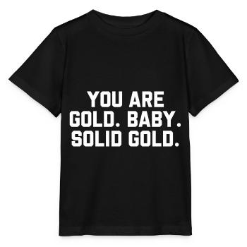 Tu es bébé d’or. Or massif. - T-shirt bio MINI CREATOR Stanley/Stella Enfant - noir - Devant - Mikhail (115cm)