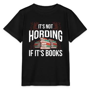 Book Books It's Not Hording If It's Books - Stanley/Stella MINI CREATOR Kids’ T-Shirt - black - Front - Mikhail (115cm)