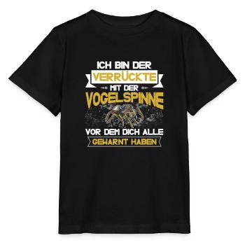 Vogelspinnen Tarantel Terrarium Verrückter Mit - Stanley/Stella Kinder T-Shirt MINI CREATOR  - Schwarz - Vorne - Mikhail (115cm)