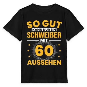 Schweißer 60. Geburtstag Männer 60 Jahre Geschenk - Stanley/Stella Kinder T-Shirt MINI CREATOR  - Schwarz - Vorne - Mikhail (115cm)