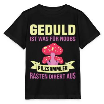 Geduld ist was für noobs Pilzsammler - Stanley/Stella Kinder T-Shirt MINI CREATOR  - Schwarz - Vorne - Mikhail (115cm)