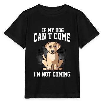 Wenn mein Labrador Retriver nicht kommen kann, komme ich nicht - Stanley/Stella Kinder T-Shirt MINI CREATOR  - Schwarz - Vorne - Mikhail (115cm)