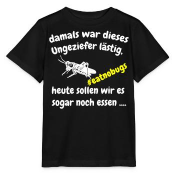 damals war Ungeziefer lästig, heute essen wir es - Stanley/Stella Kinder T-Shirt MINI CREATOR  - Schwarz - Vorne - Mikhail (115cm)