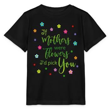 Mama Mutter - If mothers were flowers Id pick you - Stanley/Stella MINI CREATOR Kids’ T-Shirt - black - Front - Mikhail (115cm)