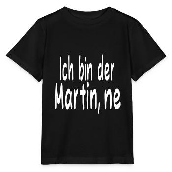 Ich bin der Martin ne - Stanley/Stella Kinder T-Shirt MINI CREATOR  - Schwarz - Vorne - Mikhail (115cm)