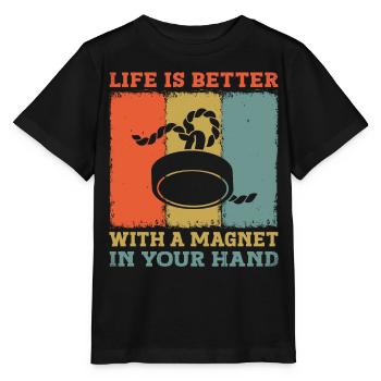 La vie est meilleure avec un aimant dans votre aimant de main - T-shirt bio MINI CREATOR Stanley/Stella Enfant - noir - Devant - Mikhail (115cm)
