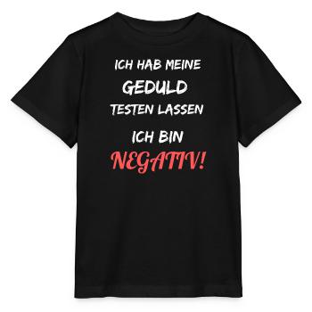Ich habe meine Geduld testen lassen. Bin negativ. - Stanley/Stella Kinder T-Shirt MINI CREATOR  - Schwarz - Vorne - Mikhail (115cm)