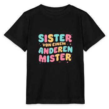Sister von einem Anderen Mister BFF Geschenk - Stanley/Stella Kinder T-Shirt MINI CREATOR  - Schwarz - Vorne - Mikhail (115cm)