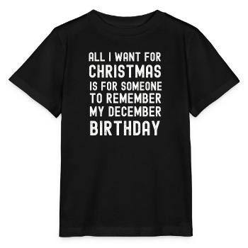 Erinnere dich an meinen Dezember-Geburtstag Weihnachten - Stanley/Stella Kinder T-Shirt MINI CREATOR  - Schwarz - Vorne - Mikhail (115cm)