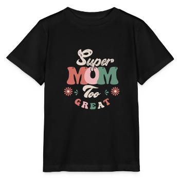 Super Mama zu toll - Stanley/Stella Kinder T-Shirt MINI CREATOR  - Schwarz - Vorne - Mikhail (115cm)