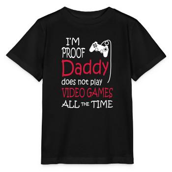 I'm Proof Daddy Does Not Play Video Games - Stanley/Stella Kinder T-Shirt MINI CREATOR  - Schwarz - Vorne - Mikhail (115cm)