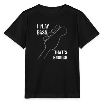 Je joue de la basse c’est assez - T-shirt bio MINI CREATOR Stanley/Stella Enfant - noir - Devant - Mikhail (115cm)