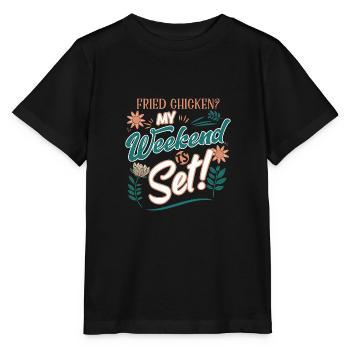 Gebratenes Hühnchen? Mein Wochenende ist bereit! Lustiges Design - Stanley/Stella Kinder T-Shirt MINI CREATOR  - Schwarz - Vorne - Mikhail (115cm)