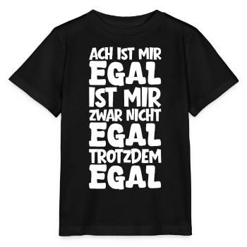 Ach ist mir Egal mir zwar nicht Egal trotzdem Egal - Stanley/Stella Kinder T-Shirt MINI CREATOR  - Schwarz - Vorne - Mikhail (115cm)