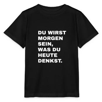 Du wirst morgen sein, was du heute denkst. - Stanley/Stella Kinder T-Shirt MINI CREATOR  - Schwarz - Vorne - Mikhail (115cm)