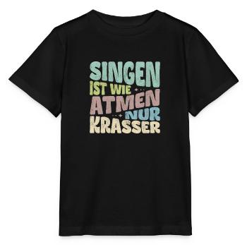 Singen ist wie Atmen, nur krasser. - Stanley/Stella Kinder T-Shirt MINI CREATOR  - Schwarz - Vorne - Mikhail (115cm)