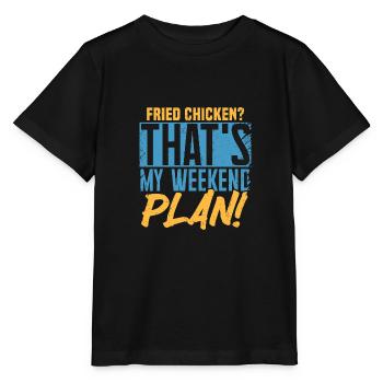 Gebratenes Hühnchen? Das ist mein Wochenendplan! - Stanley/Stella Kinder T-Shirt MINI CREATOR  - Schwarz - Vorne - Mikhail (115cm)