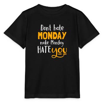 Ne détestez pas lundi, faire lundi que vous détestez - T-shirt bio MINI CREATOR Stanley/Stella Enfant - noir - Devant - Mikhail (115cm)