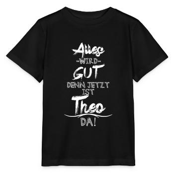 Alles wird gut denn jetzt ist Theo da - Stanley/Stella Kinder T-Shirt MINI CREATOR  - Schwarz - Vorne - Mikhail (115cm)