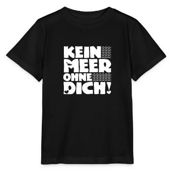 Kein Meer ohne Dich! - Nordsee - Ostsee - Ozean - Stanley/Stella Kinder T-Shirt MINI CREATOR  - Schwarz - Vorne - Mikhail (115cm)